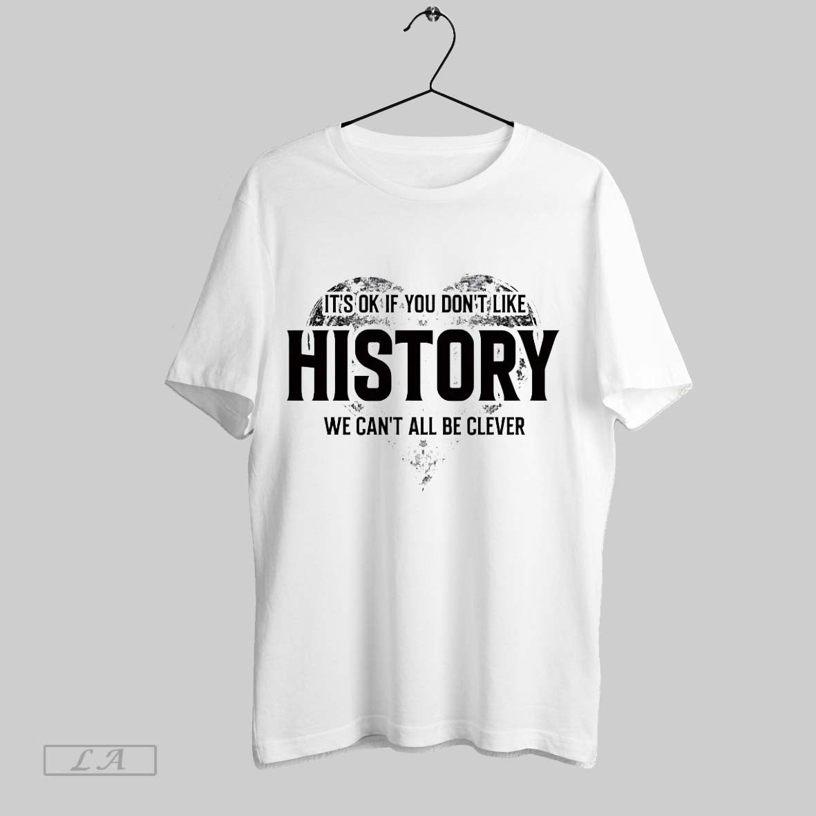 Original Its Ok If You Dont Like History We Cant All Be Clever