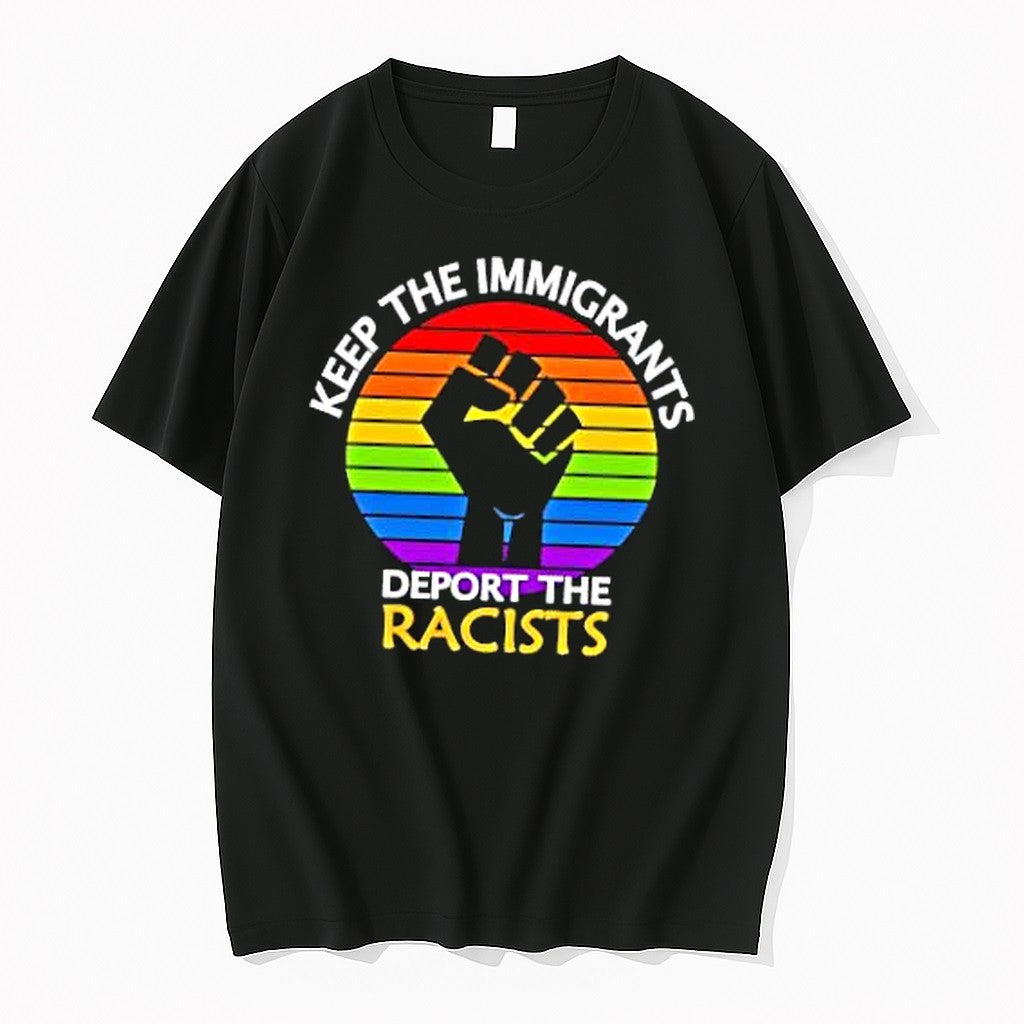 Original Keep Immigrants Deport Racists Raised Fist Rainbow Flag Solidarity Tshirts