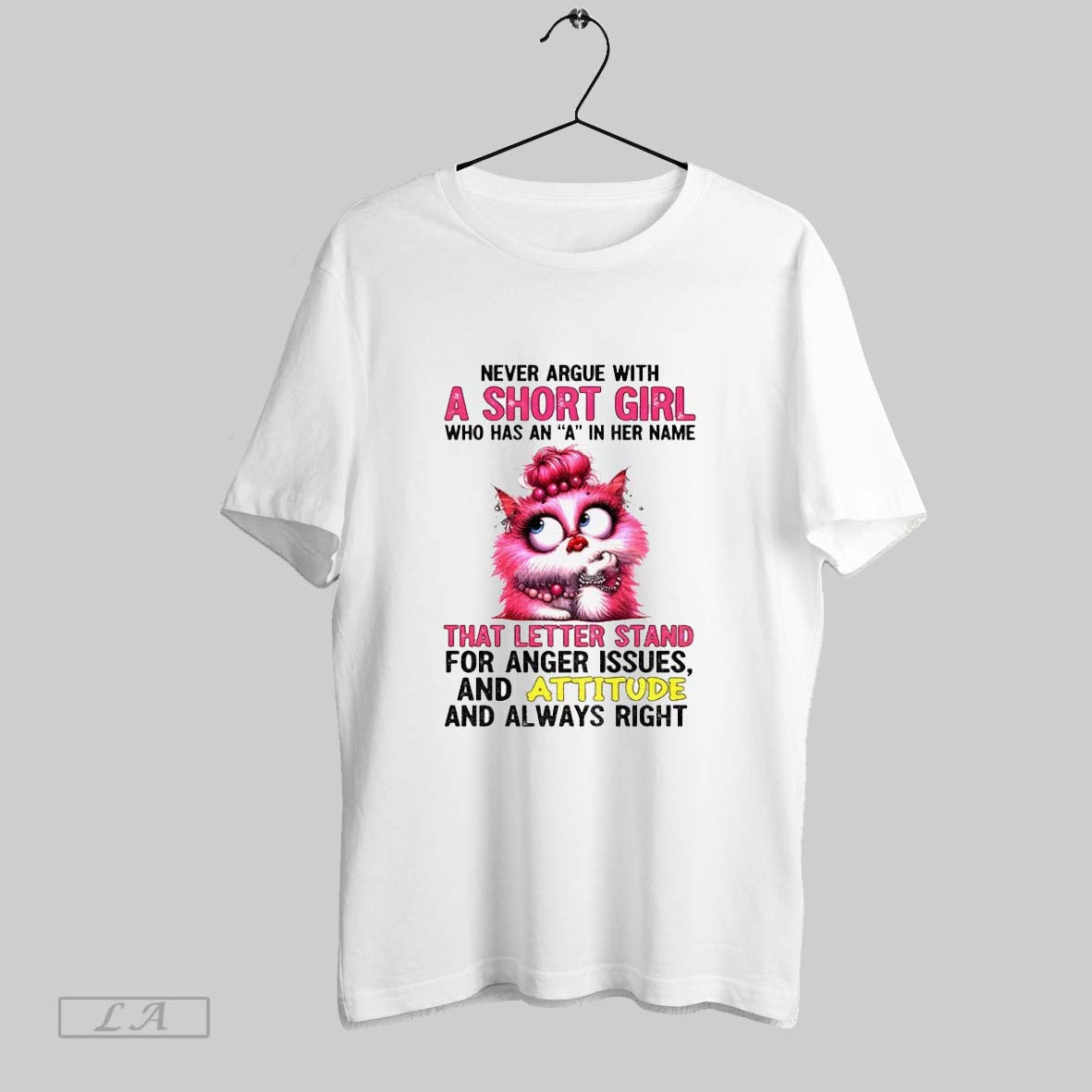 Original Lady Cat Never Argue With A Short Girl Named A Anger Attitude Always Right
