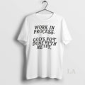 Original Lecrae Work In Process Gods Not Done With Me Yet T-Shirts, Hoodie, Sweatshirt | AU01DripNestTees.com