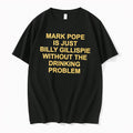 Original Mark Pope Is Just Billy Gillispie Without The Drinking Problem Tee Tshirts