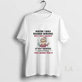 Original Maybe I Was Raised Wrong But I Was Taught If You Wanted Something T-Shirts, Hoodie, Sweatshirt