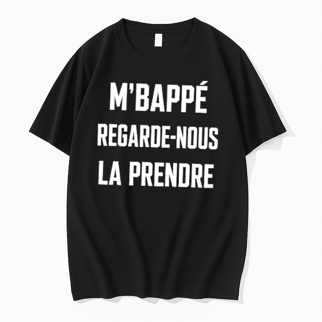 Original Mbappe Regarde Nous La Prendre Tshirts Jpg