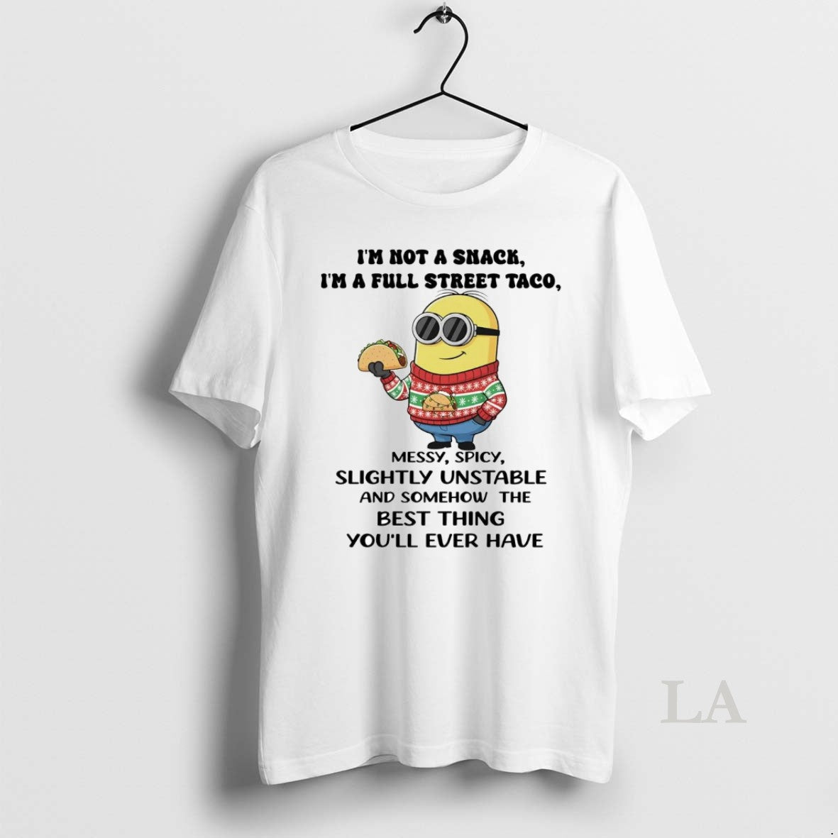 Original Minion Im Not A Snack Im A Full Street Taco Messy Spicy Slightly Unstable T-Shirts, Hoodie, Sweatshirt