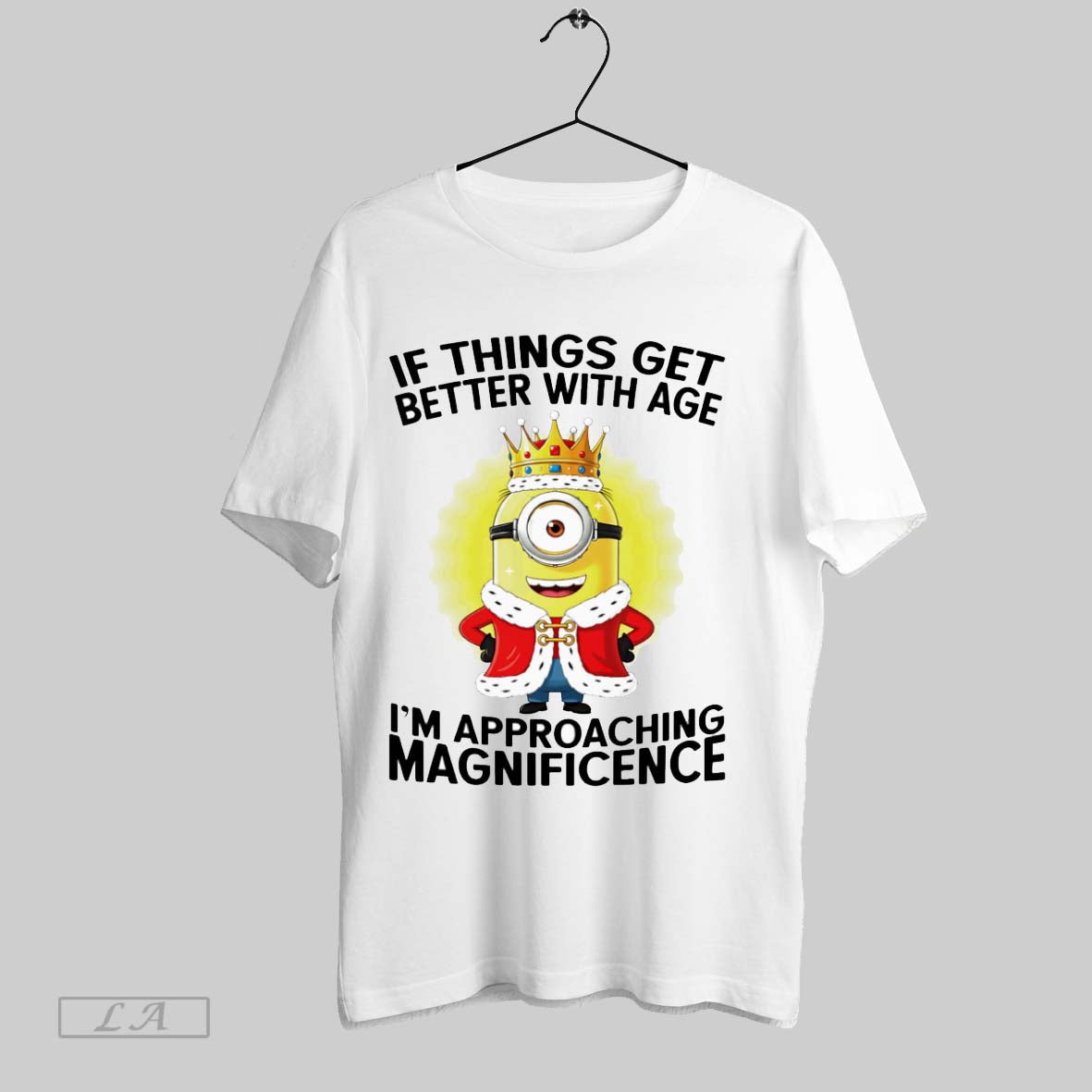 Original Minion If Things Get Better With Age Im Approaching Magnificent