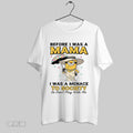 Original Minion Lady Before I Was A Mama I Was A Menace To Society So