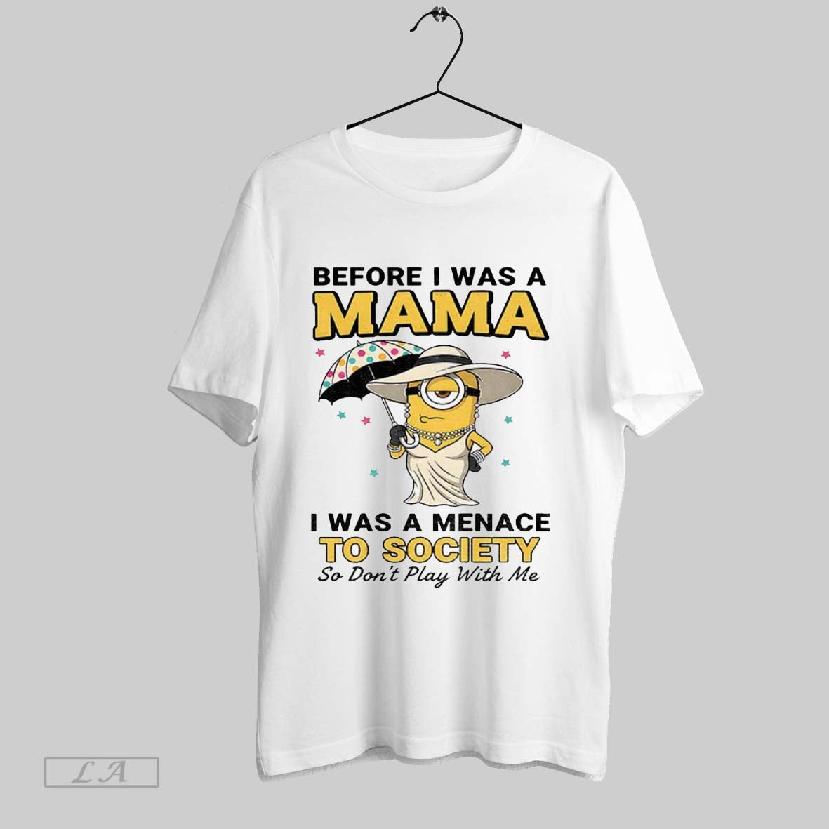 Original Minion Lady Before I Was A Mama I Was A Menace To Society So