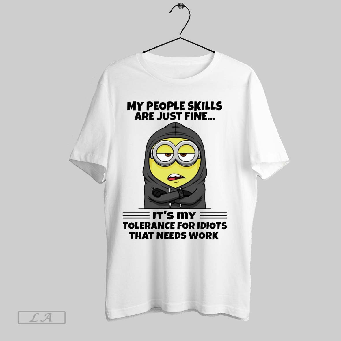Original Minion My People Skills Are Just Fine Its My Tolerance For Idiots That Needs
