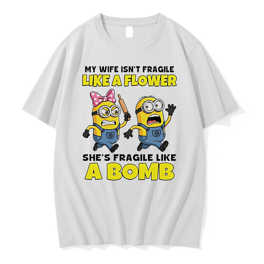Original Minion My Wife Isnt Fragile Like A Flower Shes Fragile Like %e2%95%a8%e2%96%91 Bomb Tshirts