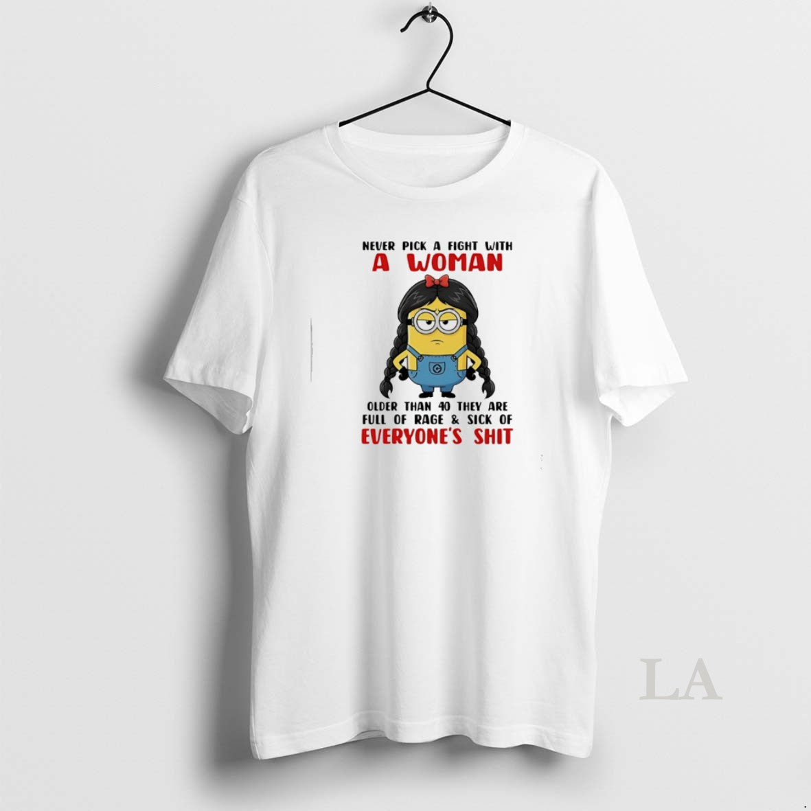 Original Minion Never Pick A Fight With A Woman Older Than 40 They Are Full T-Shirts, Hoodie, Sweatshirt