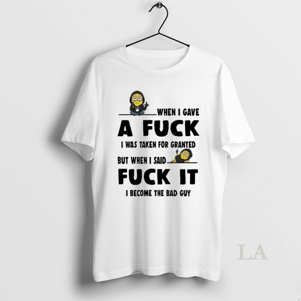 Original Minion When I Gave A Fuck I Was Taken For Granted Fuck It T-Shirts, Hoodie, Sweatshirt | AU01DripNestTees.com