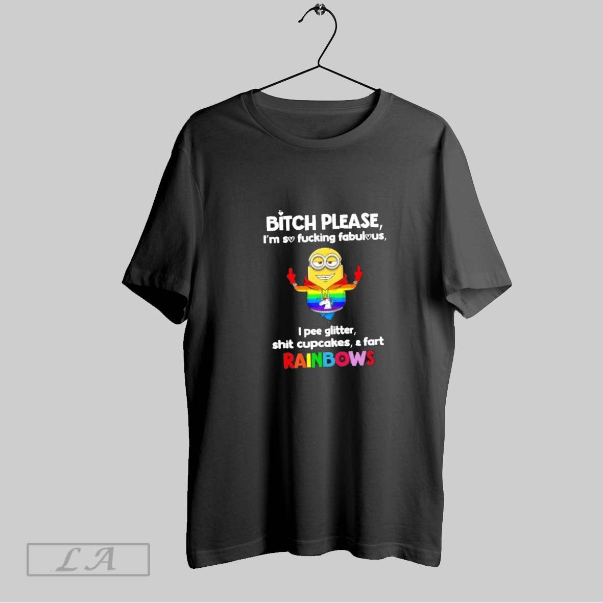Original Minions Bitch Please Im So Fucking Fabulous I Pee Glitter Shit Cupcakes And Fart