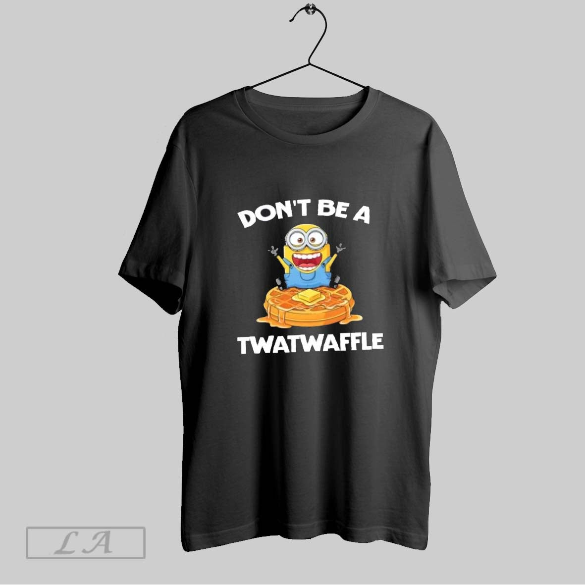 Original Minions Dont Be A Twatwaffle