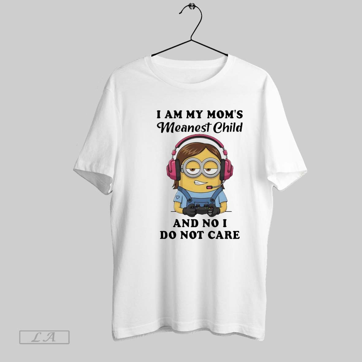 Original Minions Game I Am My Moms Meanest Child And No I Do Not Care