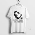 Original Mother I Am But Skin And Bones Cat Circle T-Shirts, Hoodie, Sweatshirt | AU01DripNestTees.com
