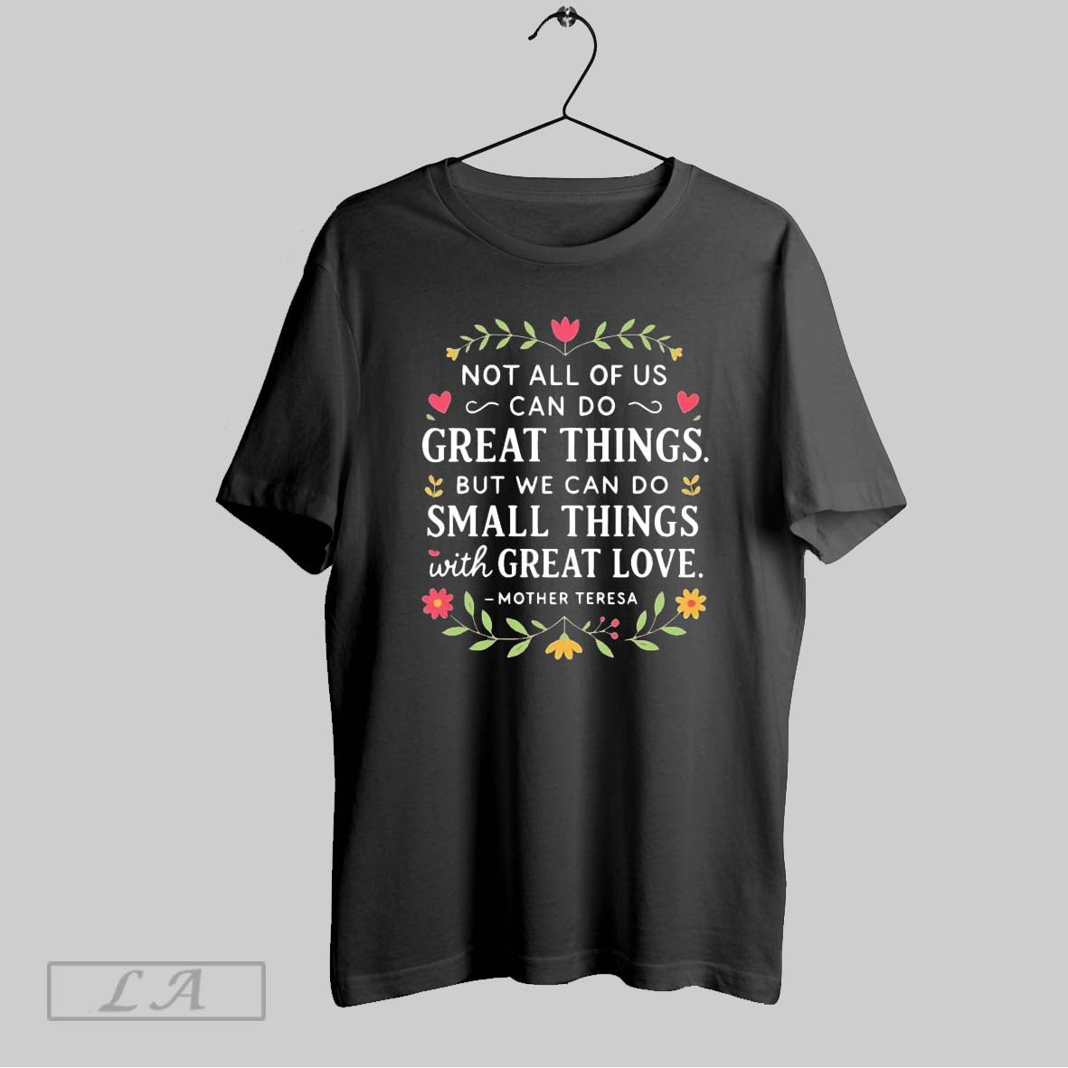 Original Mother Teresa Not All Of Us Can Do Great Things Small Things With Great