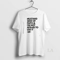 Original Mustard Seed Of Faith And Im Not Afraid To Use It T-Shirts, Hoodie, Sweatshirt | AU01DripNestTees.com