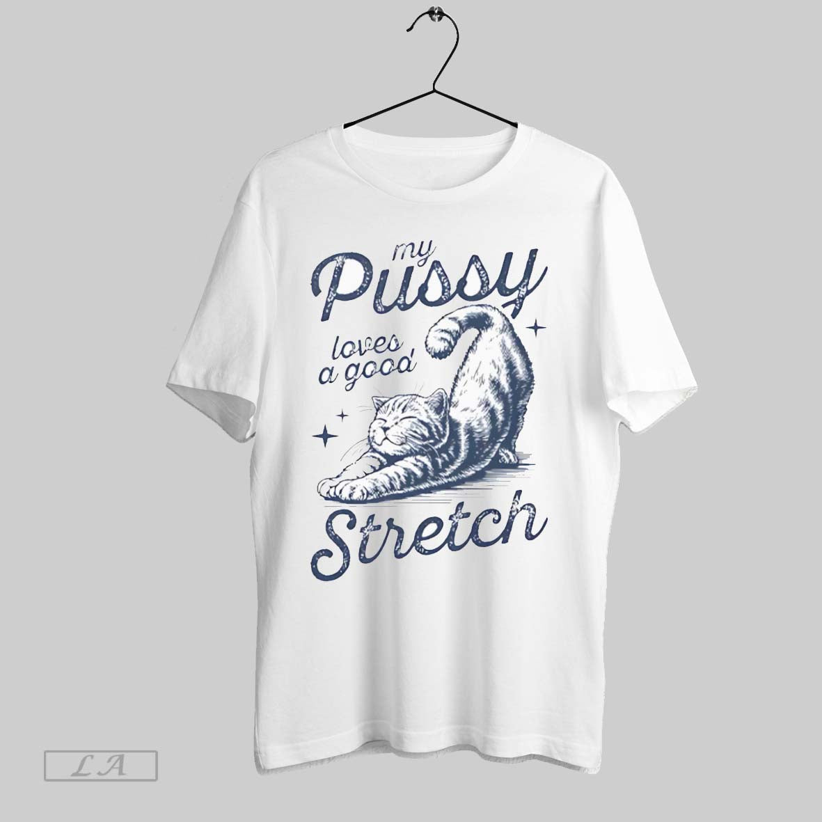 Original My Pussy Loves A Good Stretch