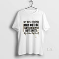 Original My Best Friend May Not Be My Sister By Blood But Shes My Sister T-Shirts, Hoodie, Sweatshirt | AU01DripNestTees.com