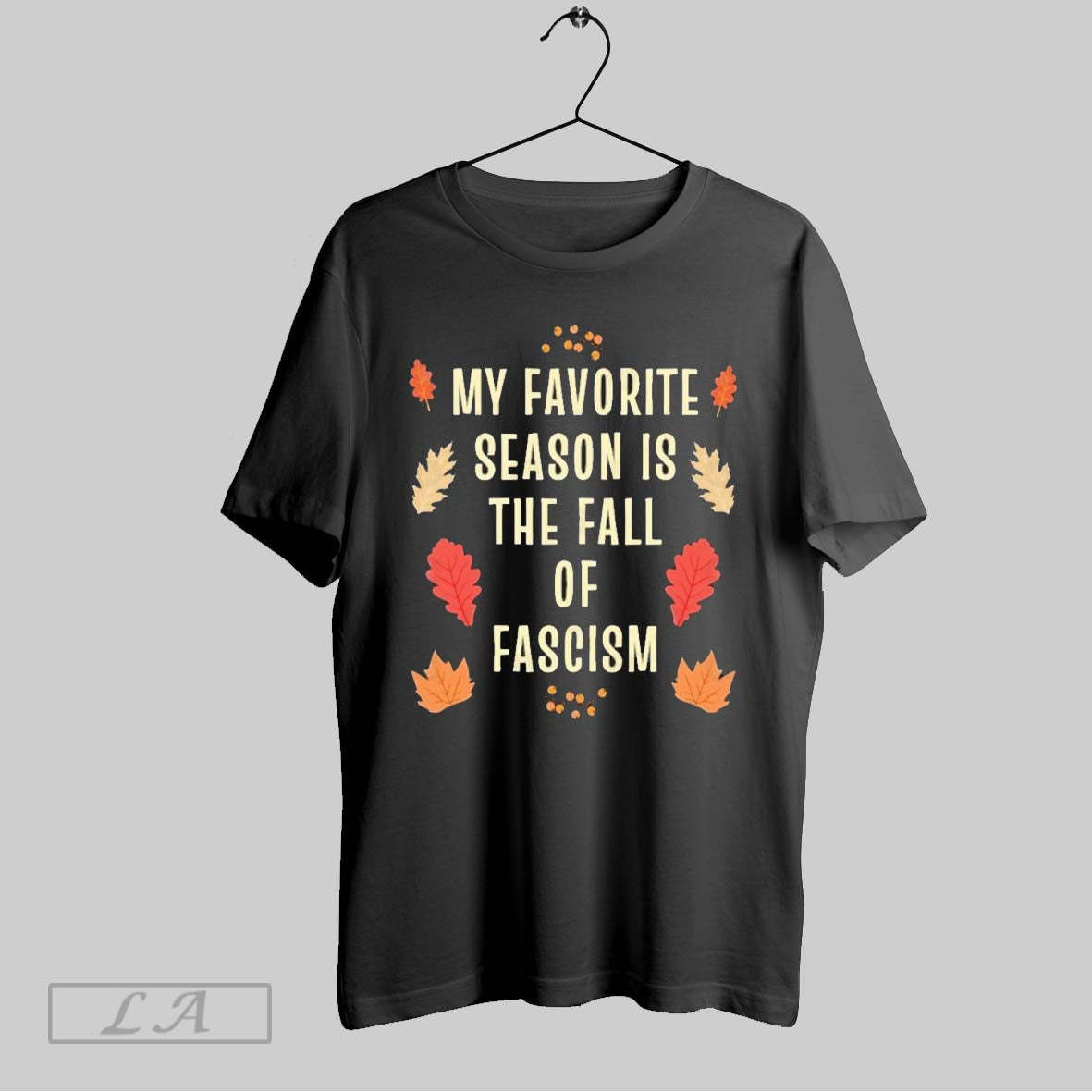 Original My Favorite Season Is The Fall Of Fascism Autumn