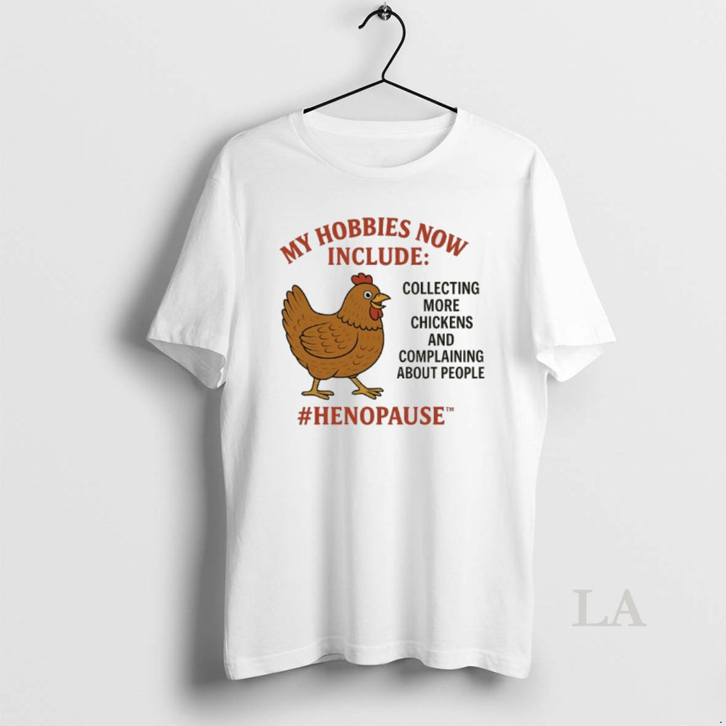 Original My Hobbies Now Include Collecting More Chickens And Complaining About People T-Shirts, Hoodie, Sweatshirt