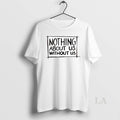 Original Nothing About Us Without Us Circle T-Shirts, Hoodie, Sweatshirt | AU01DripNestTees.com