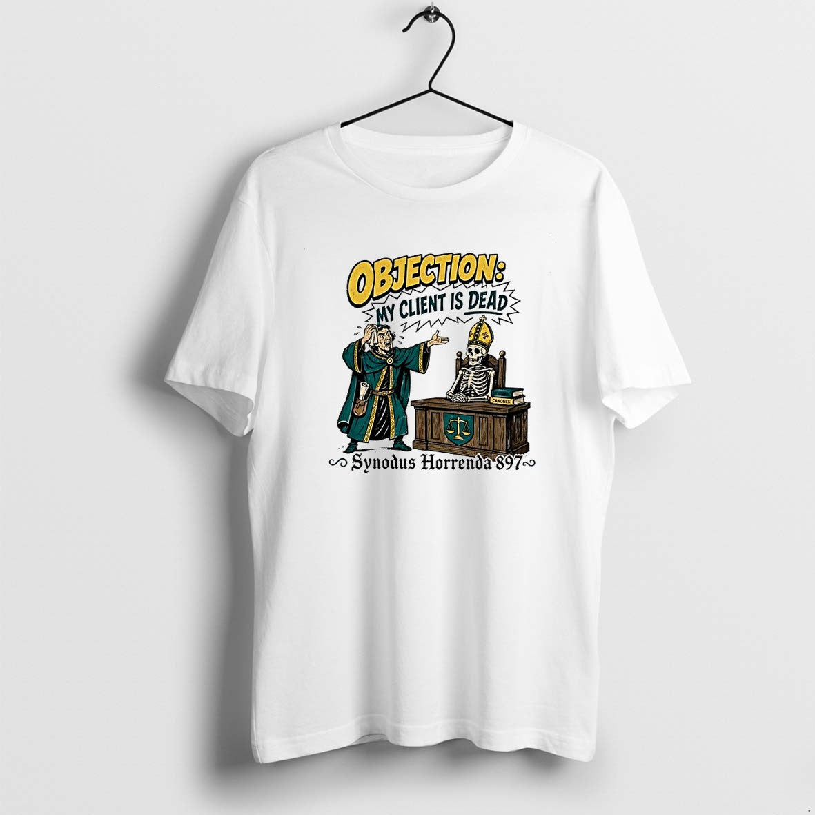 Original Objection My Client Is Dead Cadaver Synod 897 Lawyer Skeleton Pope Tshirts