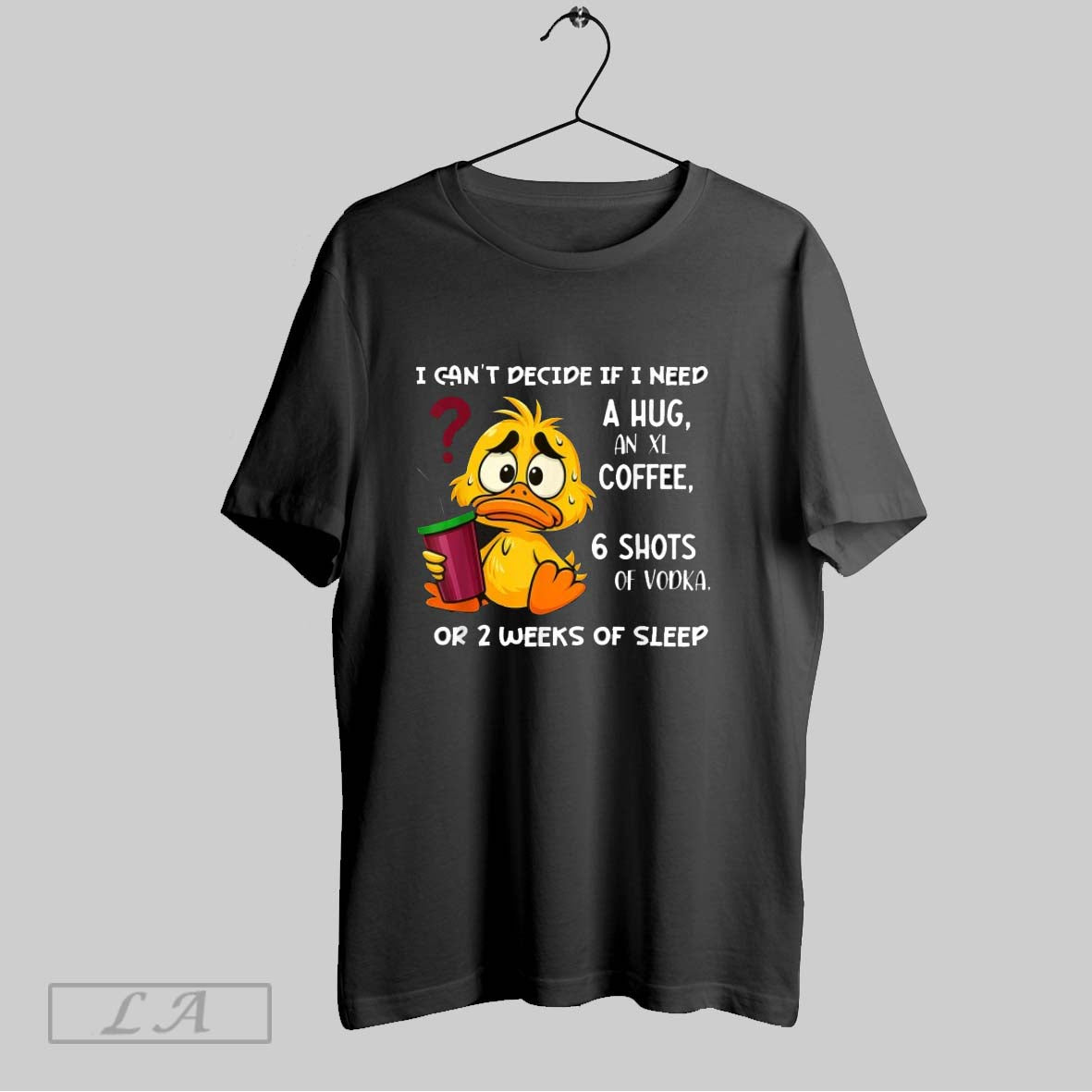 Original Official I Cant Decide If I Need A Hug An Xl Coffee 6 Shots