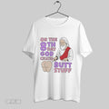 Original On The 8th Day God Created Butt Stuff