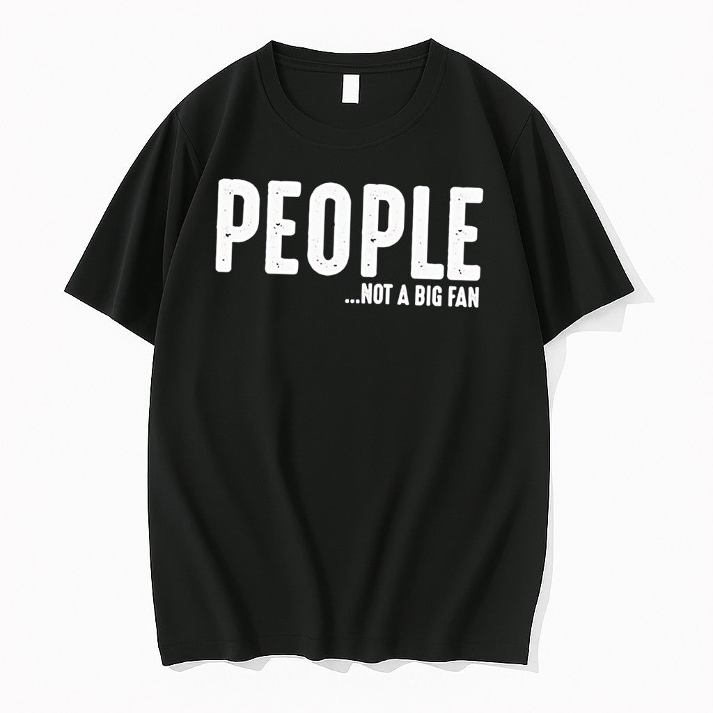 Original People Not A Big Fan Tee Tshirts Jpg