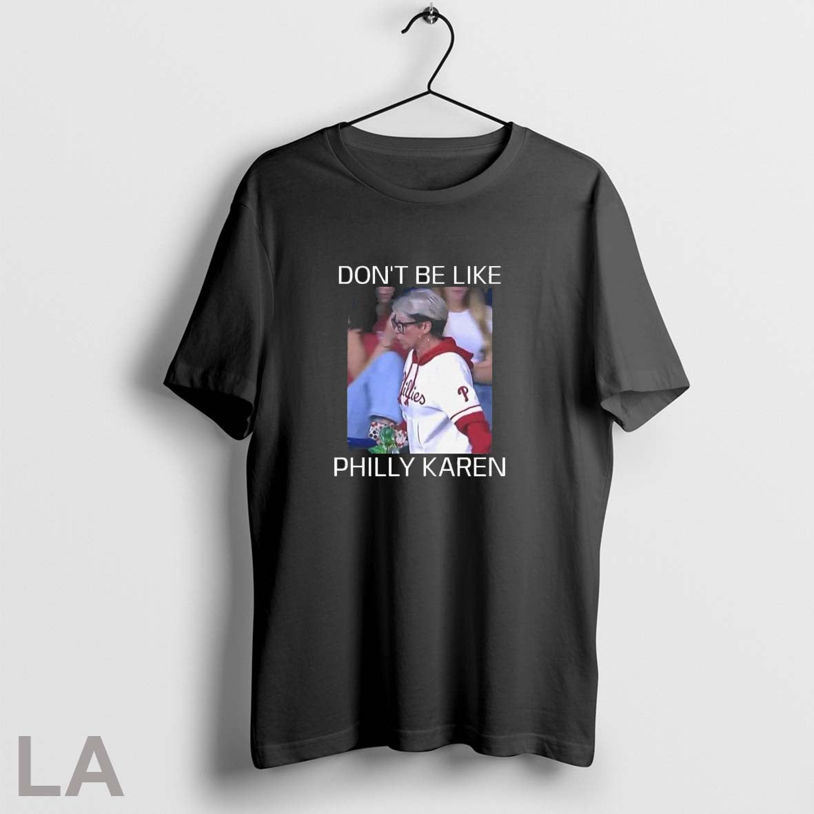 Original Phillies Dont Be Like Philly Karen