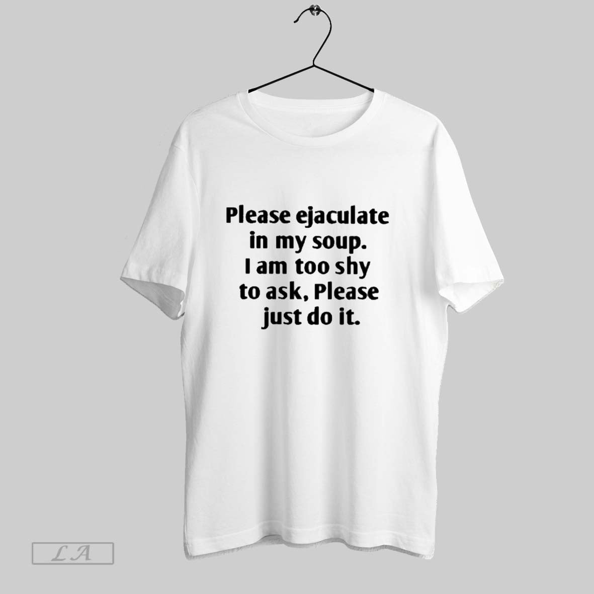 Original Please Ejaculate In My Soup I Am Too Shy To Ask Please Just Do