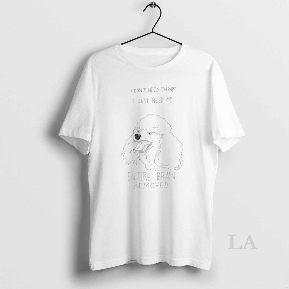 Original Poodle I Dont Need Therapy I Just Need My Entire Brain Removed T-Shirts, Hoodie, Sweatshirt | AU01DripNestTees.com