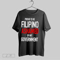 Original Proud Tobe Filipino Ashamed Of My Government