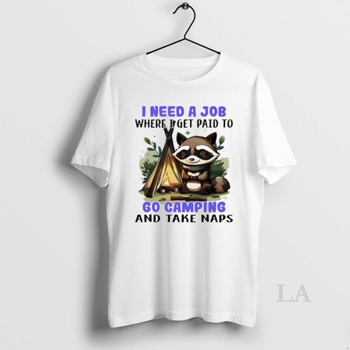 Original Raccoon I Need A Job Where I Get Paid To Go Camping And Take T-Shirts, Hoodie, Sweatshirt | AU01DripNestTees.com