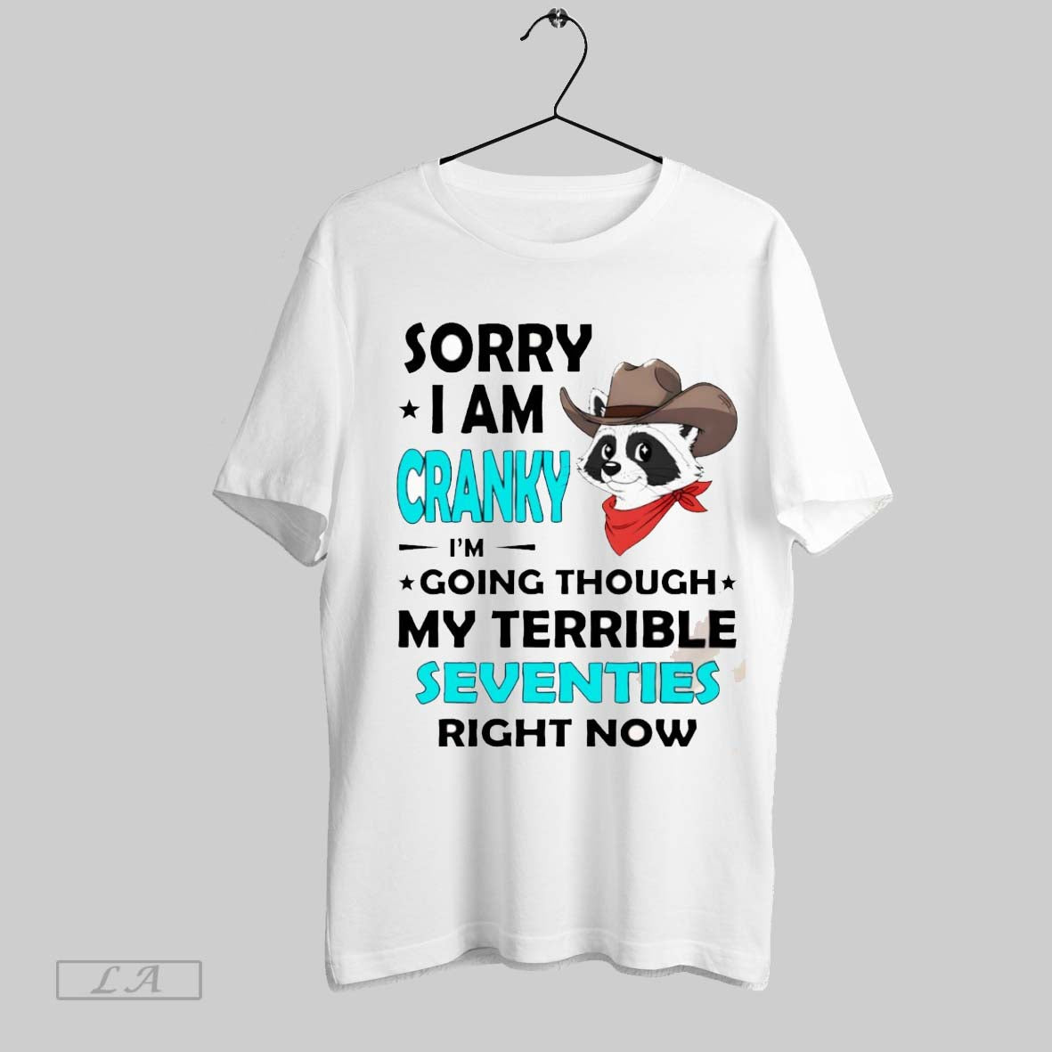 Original Raccoon Cowboy Sorry I Am Cranky Im Going Through My Terrible Seventies Right Now