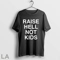 Original Raise Hell Not Kids