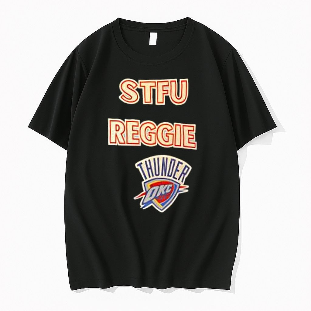 Original Stfu Reggie Okc Thunder Tshirts Jpg