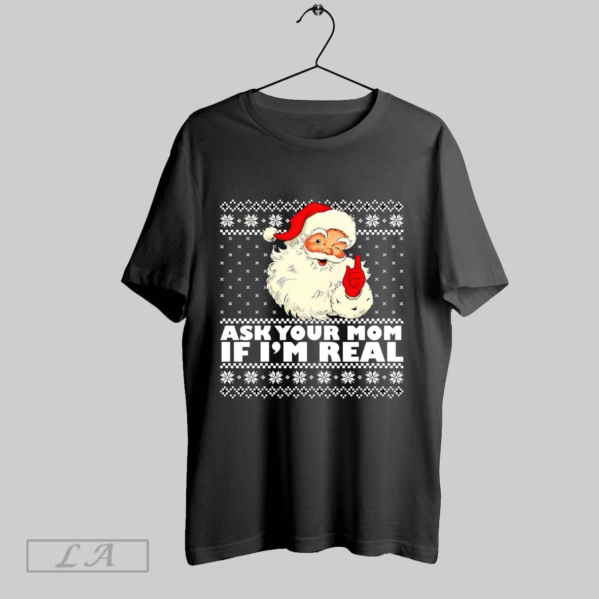 Original Santa Claus Ask Your Mom If Im Real Christmas