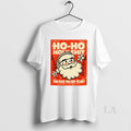 Original Santa Ho Ho Holyshit The Fuck You Say To Me 1823 2025 T-Shirts, Hoodie, Sweatshirt | AU01DripNestTees.com