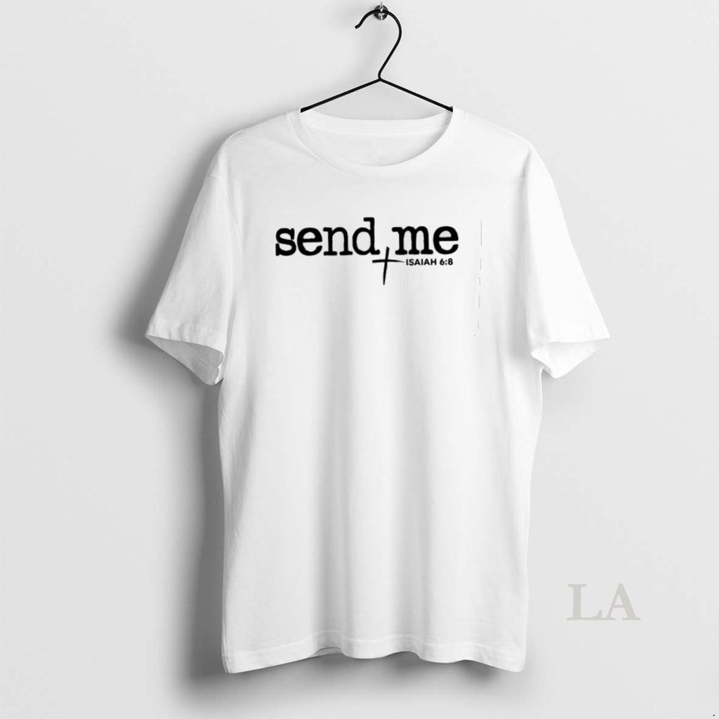 Original Send Me Isaiah 6 8 T-Shirts, Hoodie, Sweatshirt | AU01DripNestTees.com