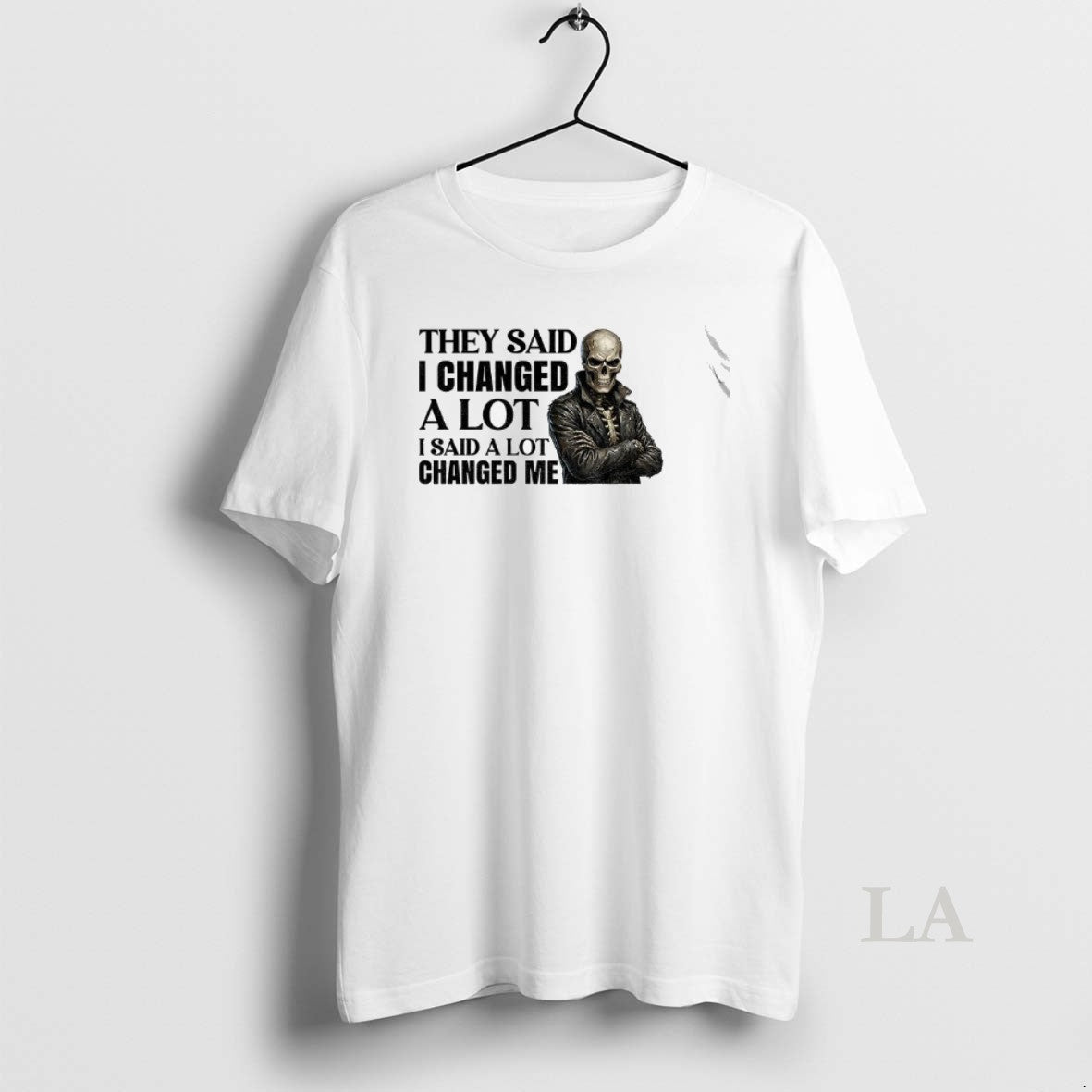 Original Skeleton They Said I Changed A Lot I Said A Lot Changed Me T-Shirts, Hoodie, Sweatshirt | AU01DripNestTees.com