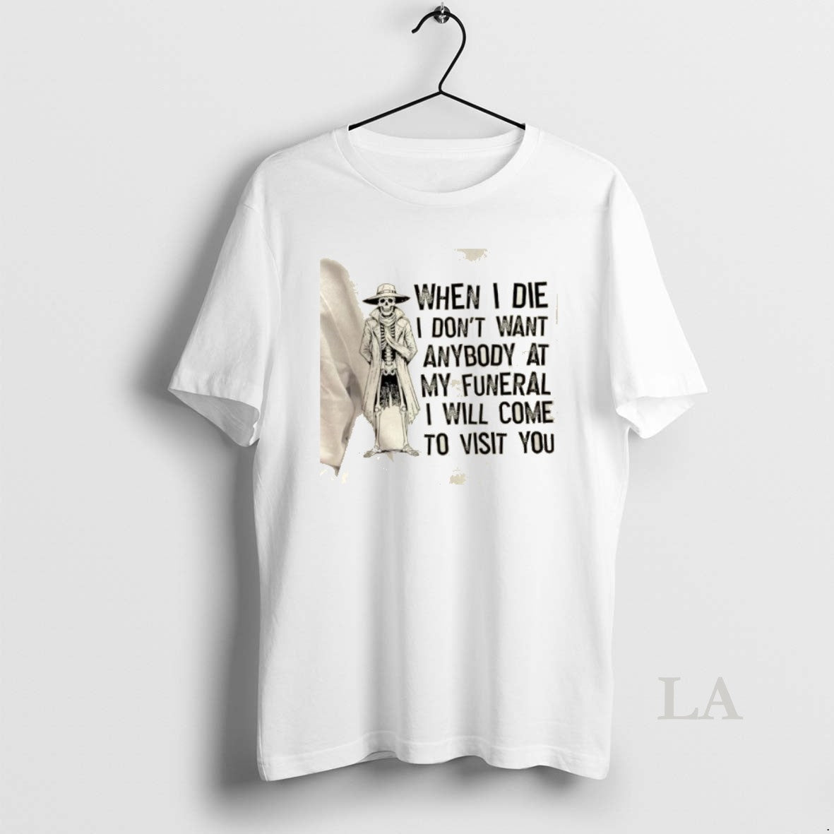 Original Skeleton When I Die I Dont Want Anybody At My Funeral I Will Come T-Shirts, Hoodie, Sweatshirt