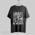 Original Smart People Dont Like Me Anti Trump V Neck