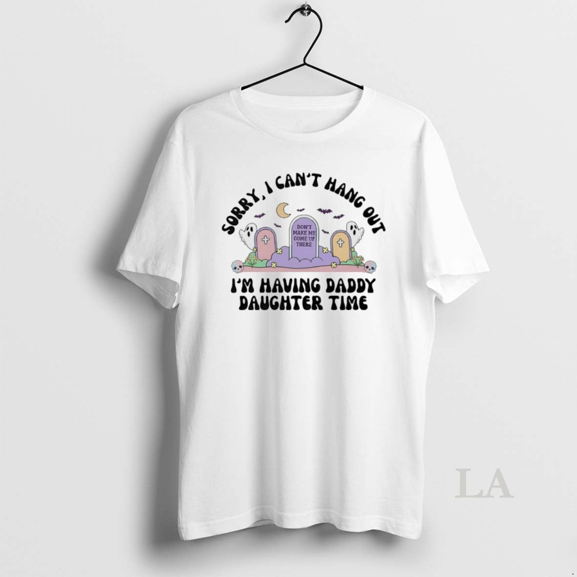 Original Sorry I Cant Hang Out Im Having Daddy Daughter Time Dont Make Me Come T-Shirts, Hoodie, Sweatshirt