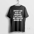 Original Spotify Can Keep Its Wrapped I Just Want Her Wrapped Around Me T-Shirts, Hoodie, Sweatshirt | AU01DripNestTees.com