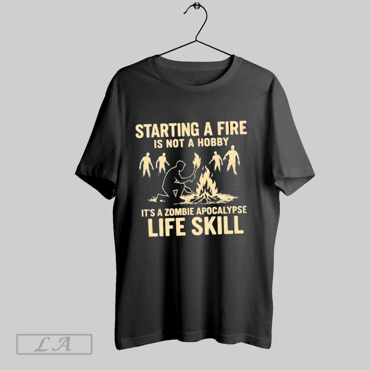 Original Starting A Fire Is Not A Hobby Its A Zombie Apocalypse Life Skill