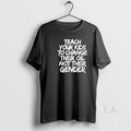 Original Teach Your Kids To Change Their Old Not Their Gender T-Shirts, Hoodie, Sweatshirt | AU01DripNestTees.com