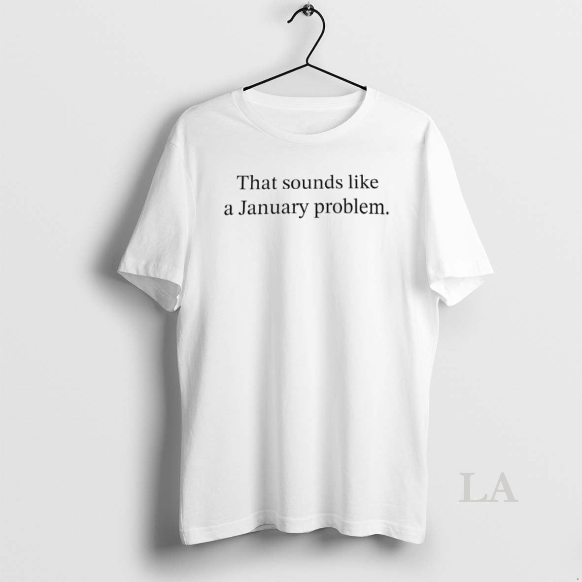 Original That Sounds Like A January Problem T-Shirts, Hoodie, Sweatshirt | AU01DripNestTees.com