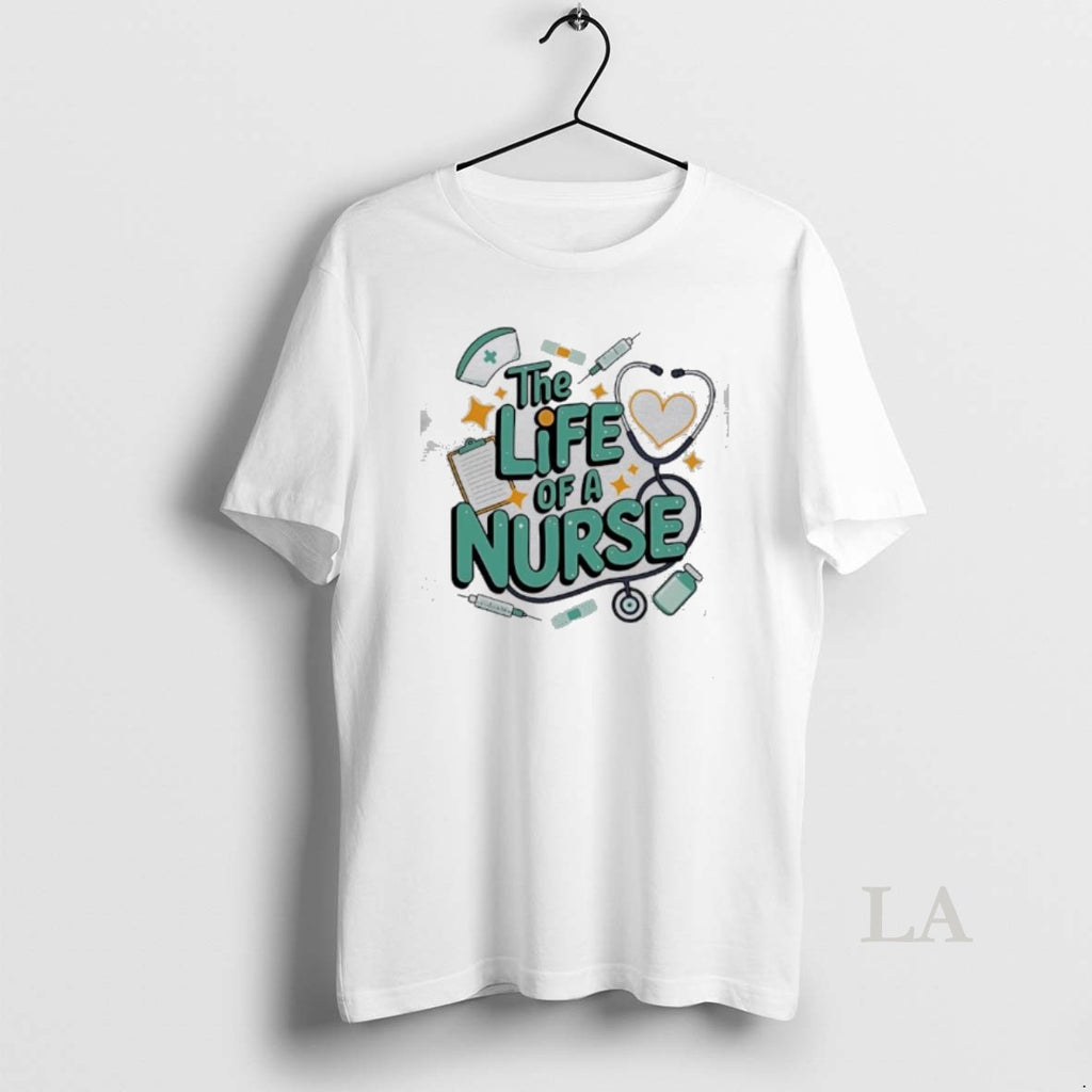 Original The Life Of A Nurse Design T-Shirts, Hoodie, Sweatshirt | AU01DripNestTees.com